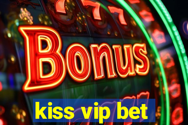 kiss vip bet